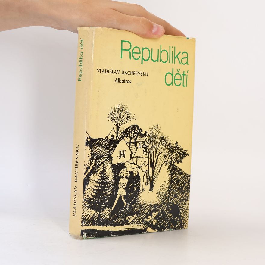 Vladislav Bachrevskij Republika dětí (na předsádce věnování - viz foto)