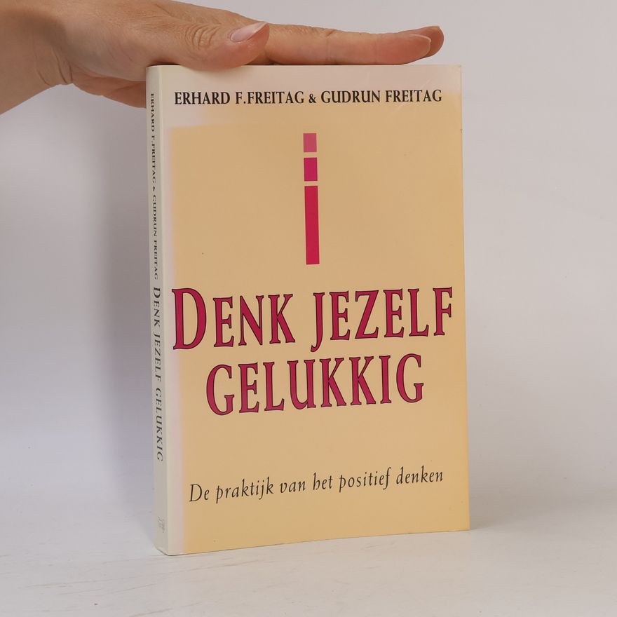 Gudrun Freitag Denk jezelf gelukkig