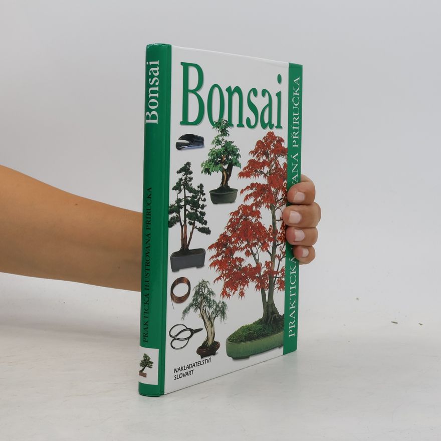 Dana Wiesnerová Bonsai. Praktická ilustrovaná příručka