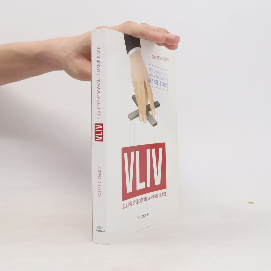 Robert B. Cialdini Vliv: Síla přesvědčování a manipulace