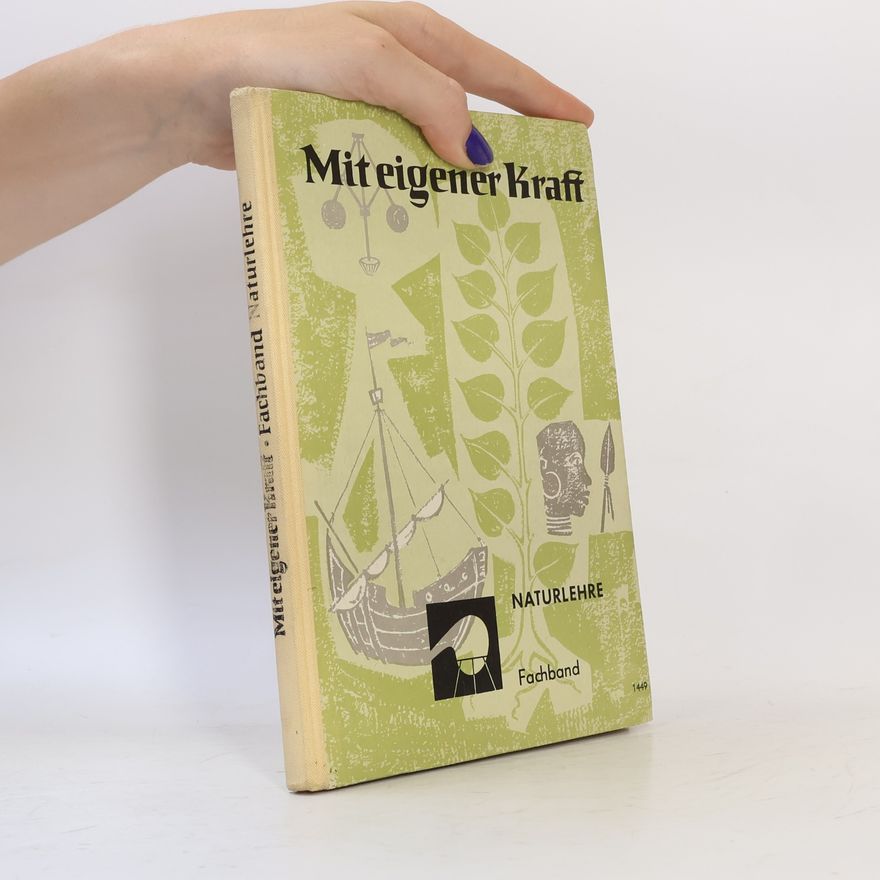 Autorenkollektiv Mit eigener Kraft. Naturlehre