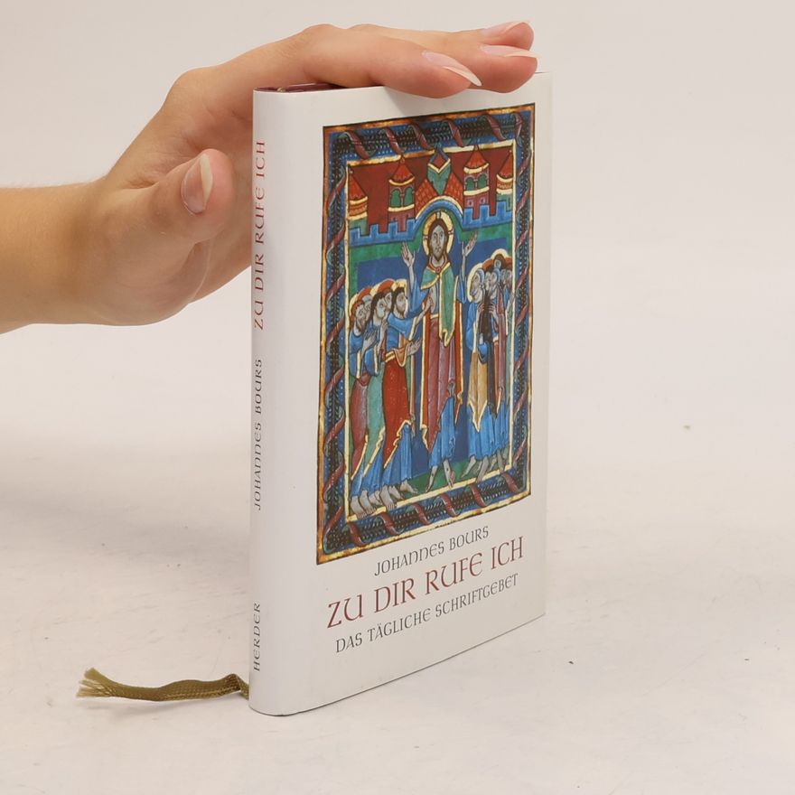 Johannes Bours Zu dir rufe ich. Das tägliche Schriftgebet