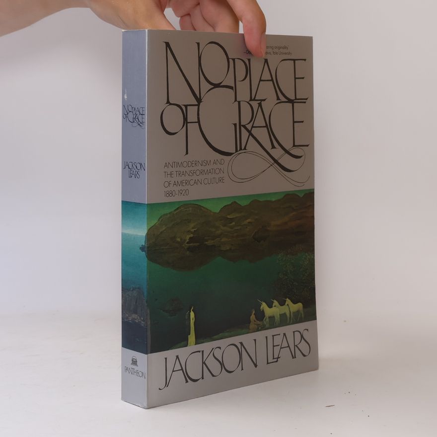 Jackson Lears No Place of Grace