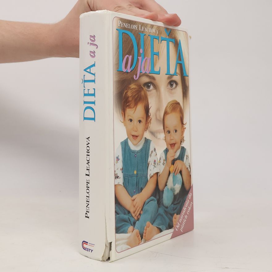 Penelope Leach Dítě a já. Od narození do pěti let