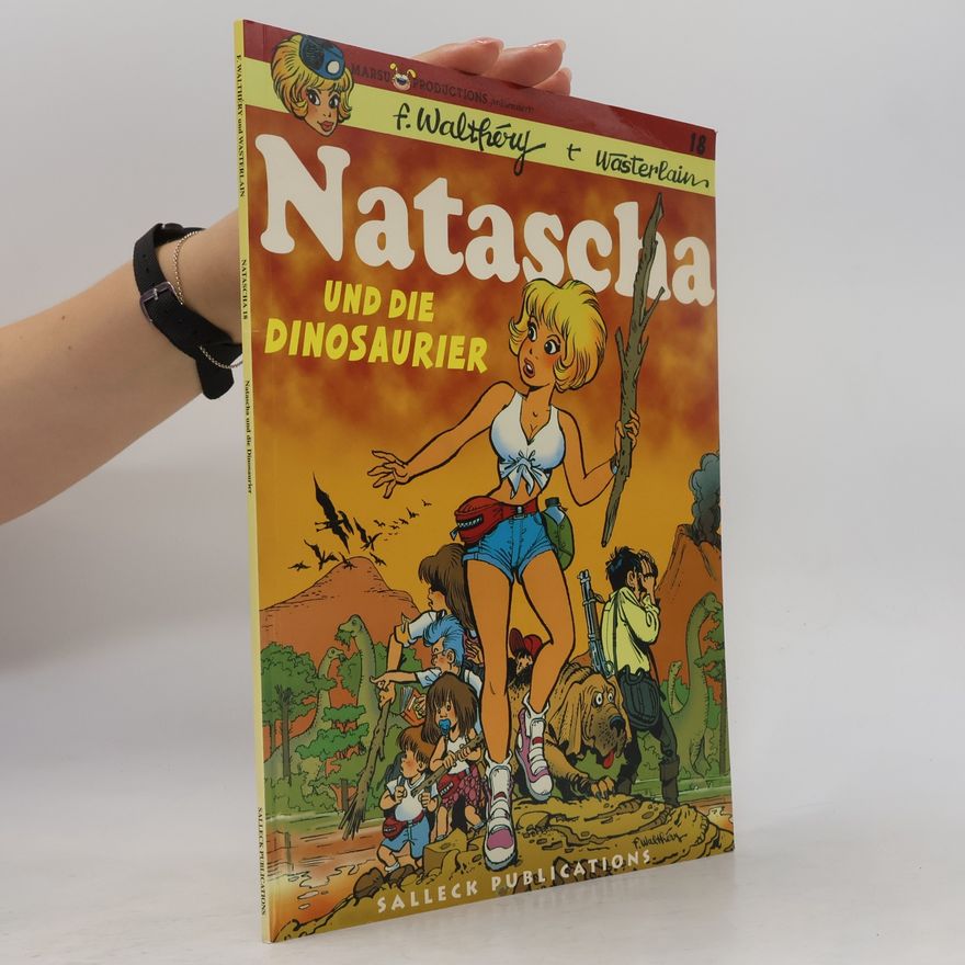 François Walthéry Natascha - 18: Natascha und die Dinosaurier