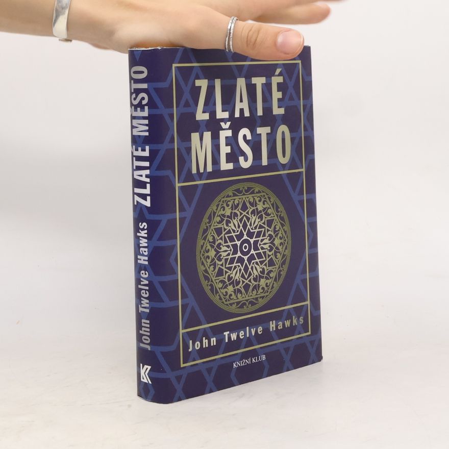 John Twelve Hawks Zlaté město. Třetí kniha Čtvrtého světa