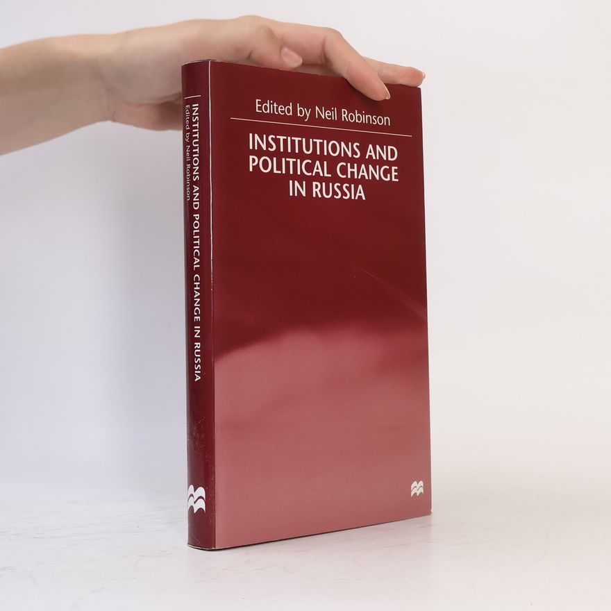 Neil Robinson Institutions and Political Change in Russia