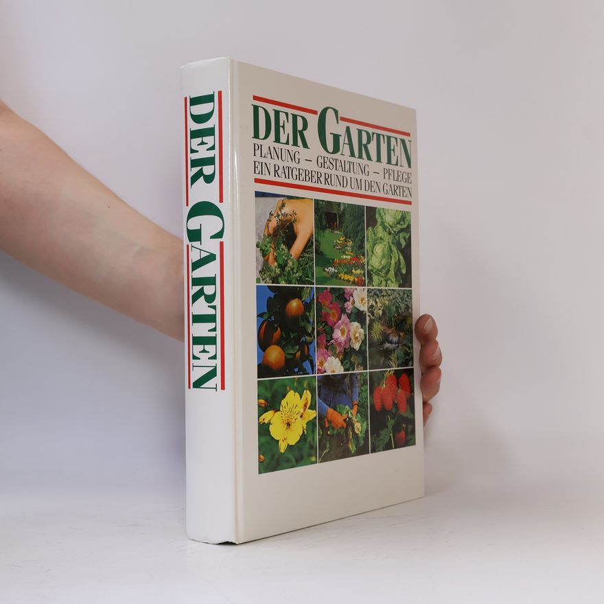 Kolektiv autorů Der Garten: Planung – Gestaltung – Pflege