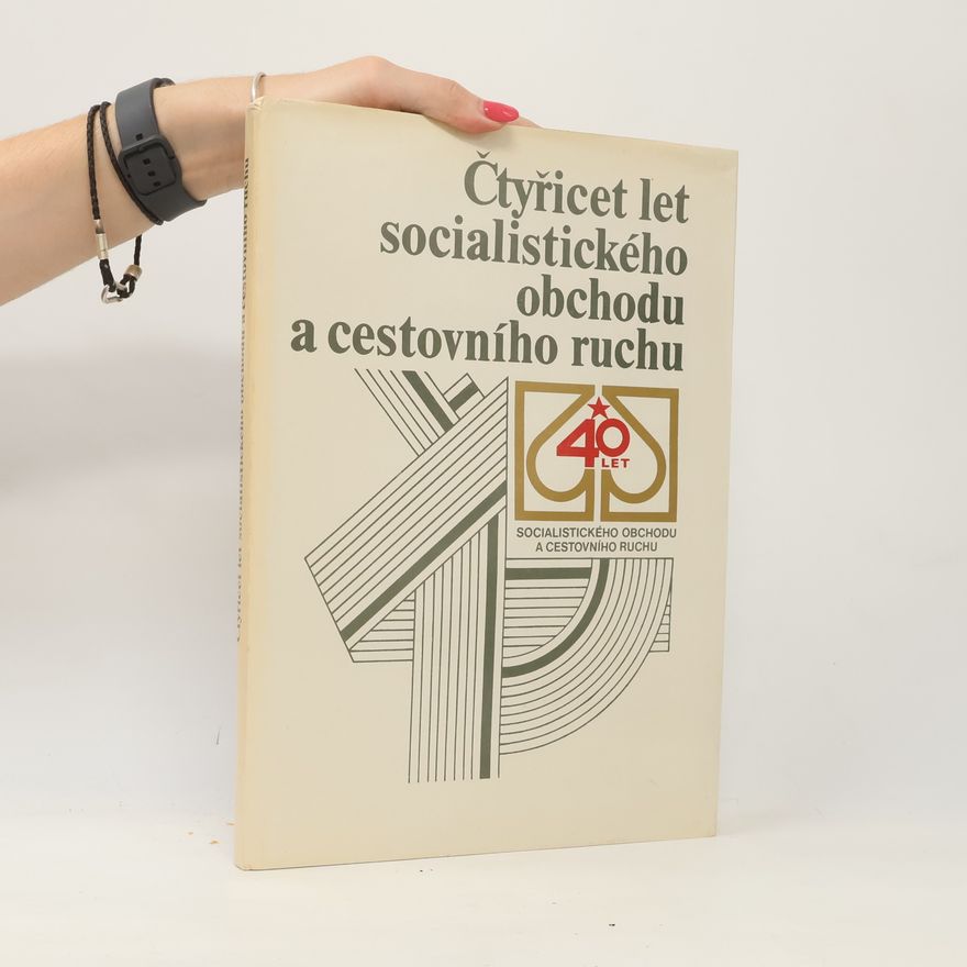 Kolektiv autorů Čtyřicet let socialistického obchodu a cestovního ruchu