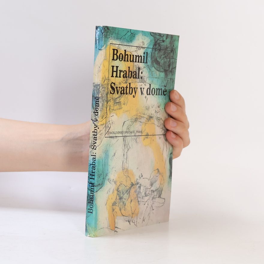 Bohumil Hrabal Svatby v domě. Dívčí románek. 1. díl trilogie