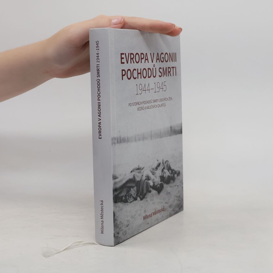 Milena Městecká Evropa v agonii pochodů smrti 1944-1945
