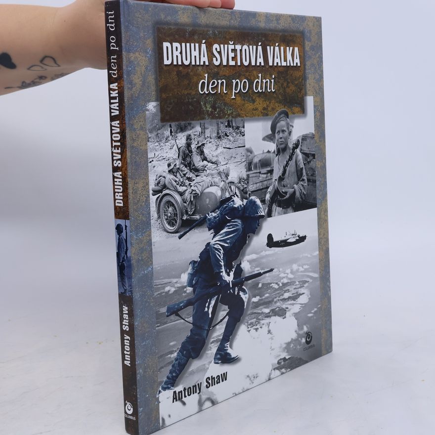Antony Shaw Druhá světová válka den po dni