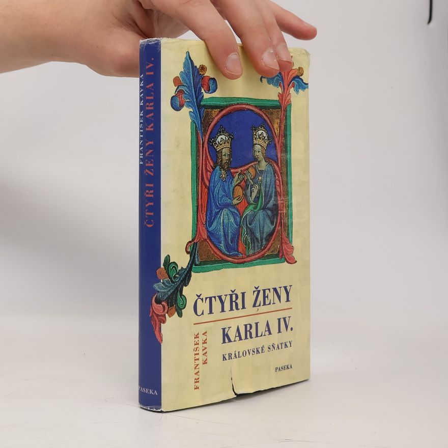 František Kavka Čtyři ženy Karla IV. Královské sňatky