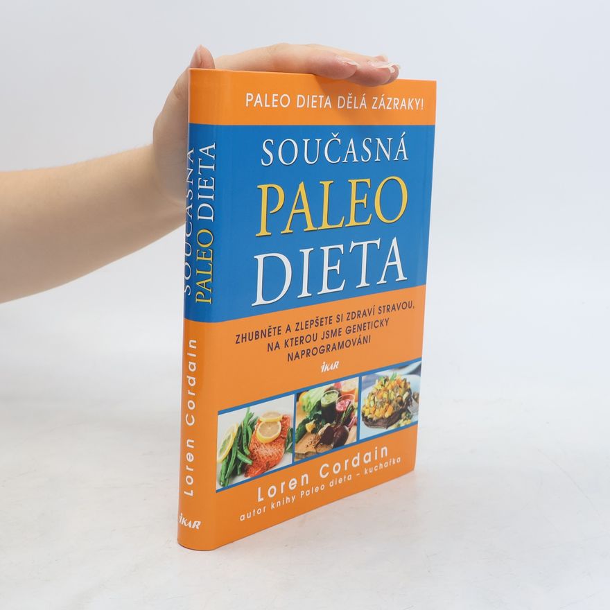 Loren Cordain Současná paleo dieta : zhubněte a zlepšete si zdraví stravou, na kterou jsme geneticky naprogramováni