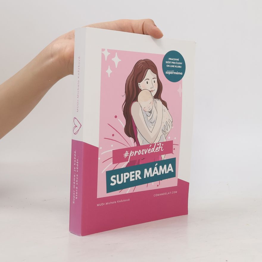 Michala Knězková Super máma. Je každá, která chce vědět..