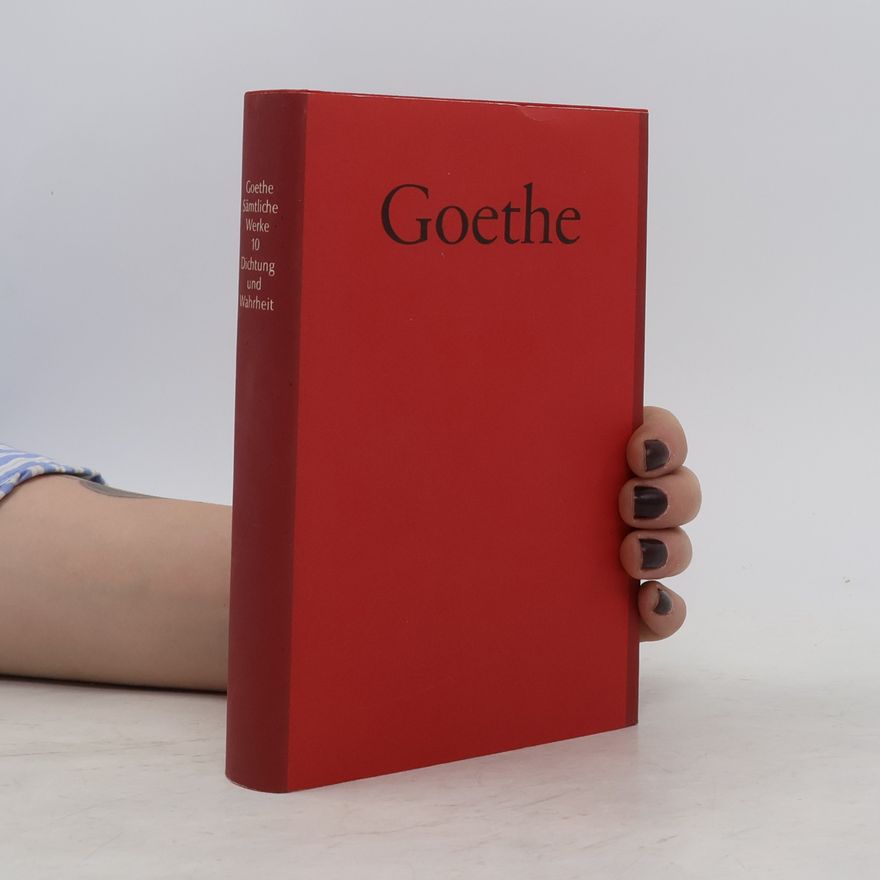 Johann Wolfgang von Goethe Sämtliche Werke 10, Dichtung und Wahrheit