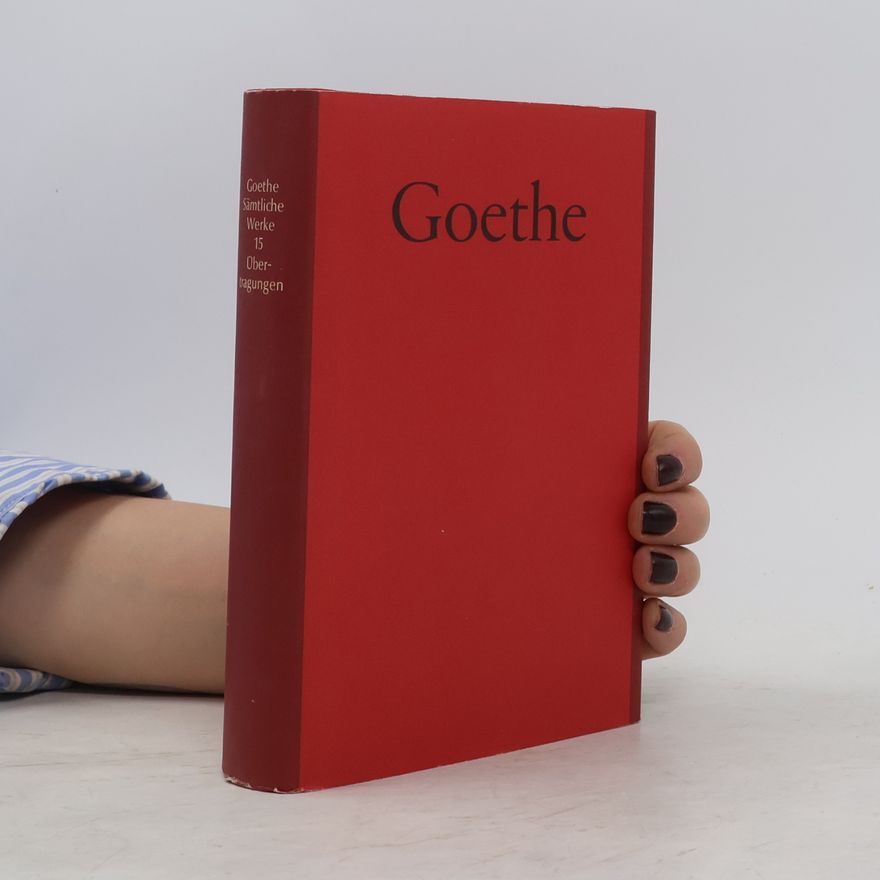 Johann Wolfgang von Goethe Goethe Sämtliche Werke 15