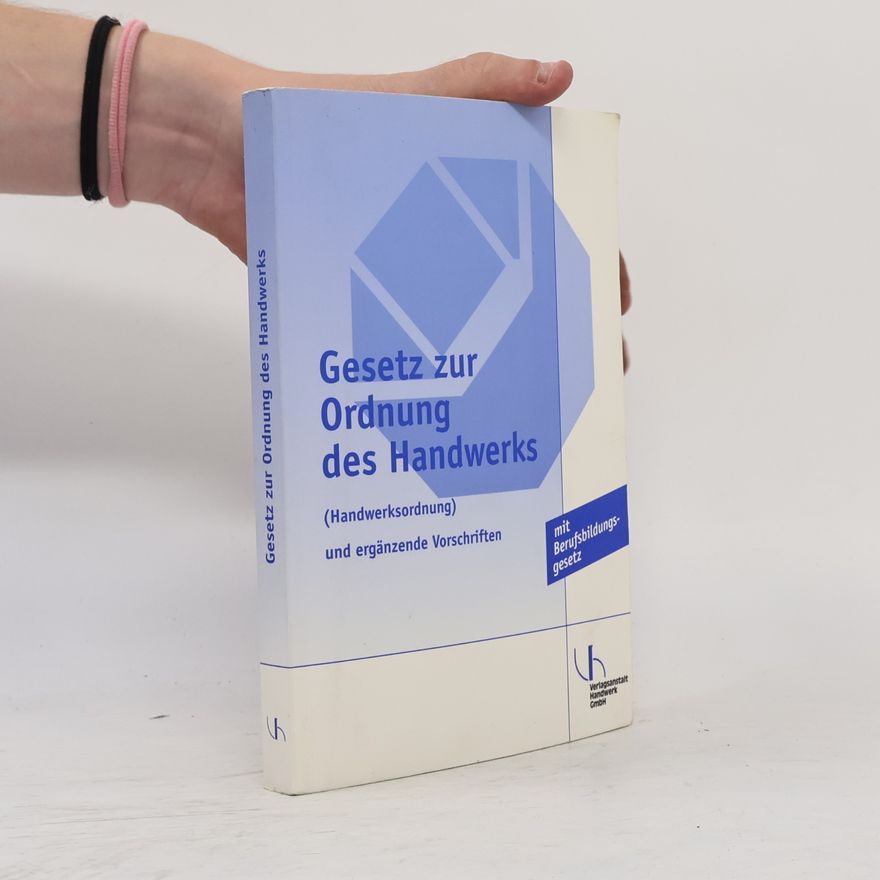 Franz Klein Gesetz zur Ordnung des Handwerks (Handwerksordnung) und ergänzende Vorschriften