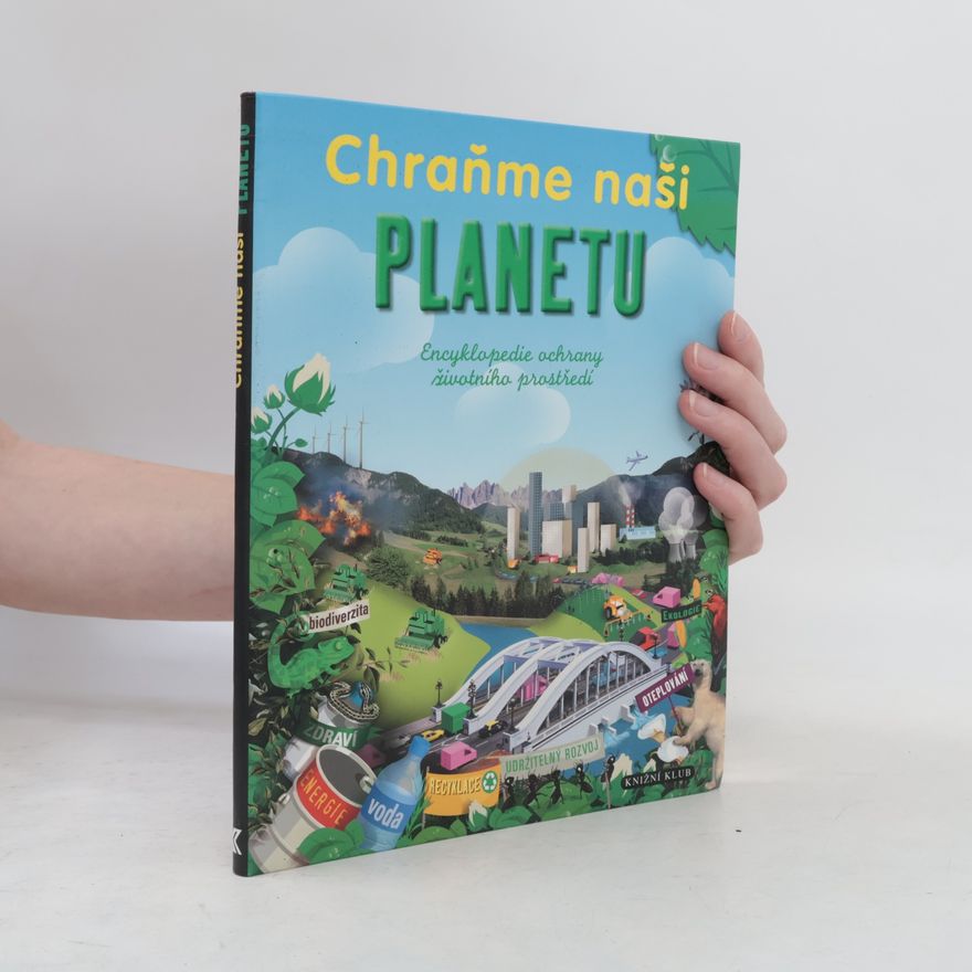 Buster Bone Chraňme naši planetu. Encyklopedie ochrany životního prostředí