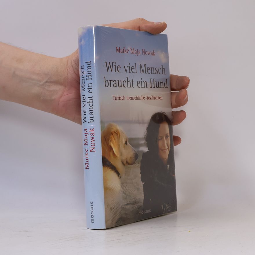 Maike Maja Nowak Wie viel Mensch braucht ein Hund