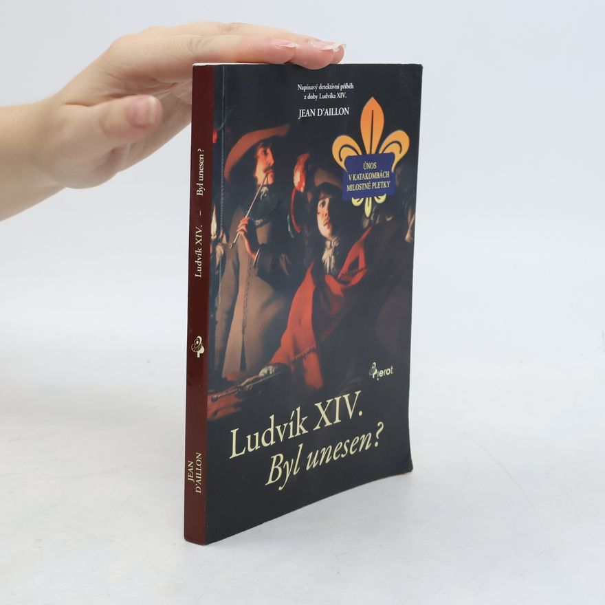 Jean d. Aillon Ludvík XIV. : byl unesen?