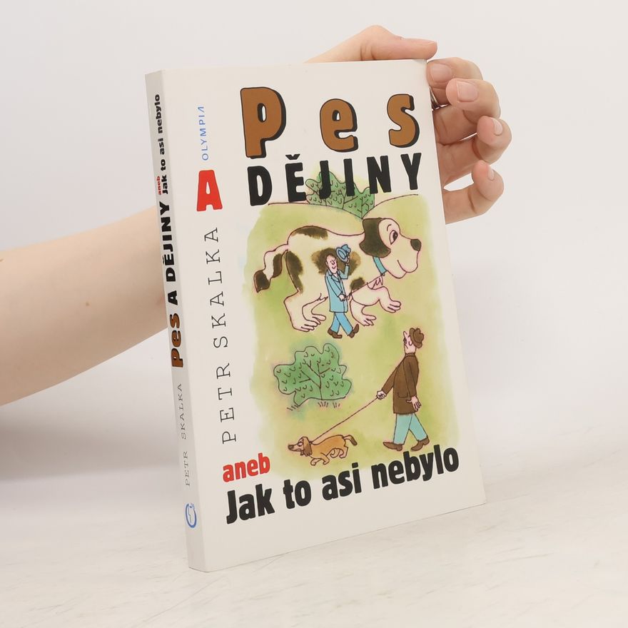 Petr Skalka Pes a dějiny aneb Jak to asi nebylo