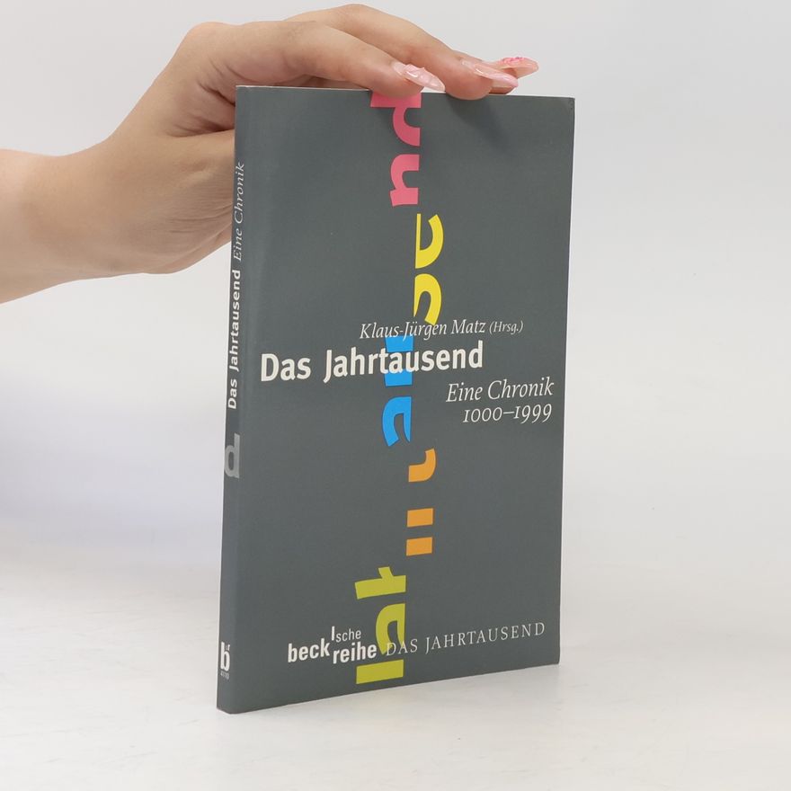 Klaus Jürgen Matz Das Jahrtausend. Eine Chronik 1000-1999