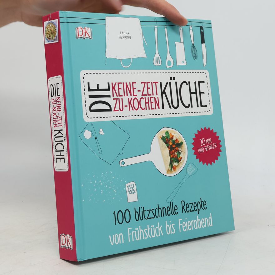 Laura Herring Die Keine-Zeit-Zu-Kochen Küche