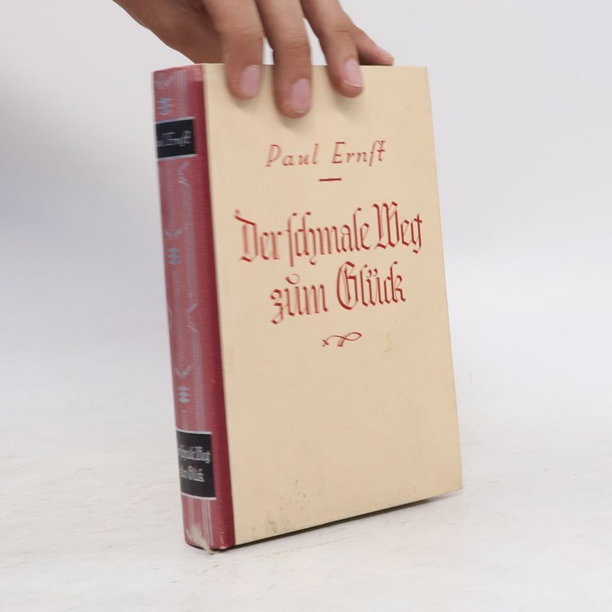 Paul Ernst Der schmale Weg zum Glück