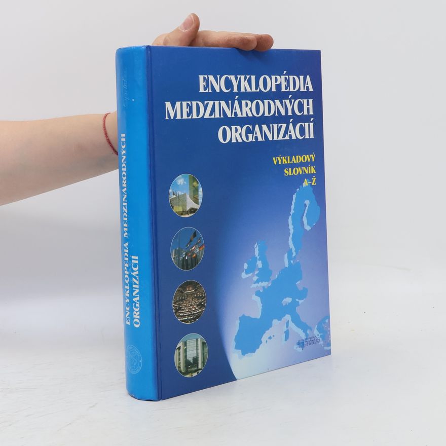 Drahoš Šíbl Encyklopédia medzinárodných organizácií : výkladový slovník A-Ž