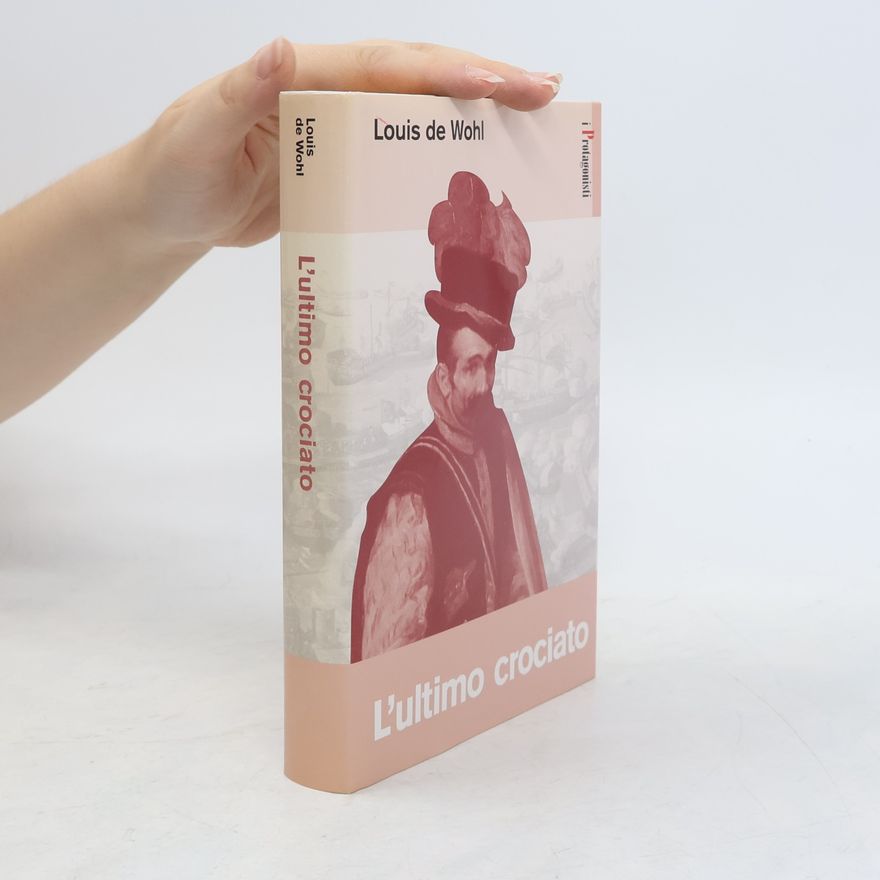 Louis de Wohl L'ultimo crociato