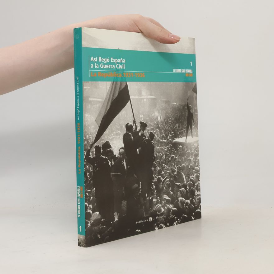 Various authors Así Ilegó España a la Guerra Civil 1. La República 1931-1936
