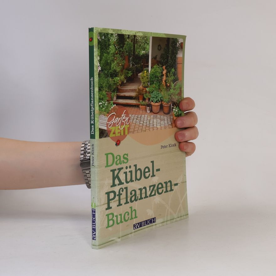 Peter Klock Das Kübel-Pflanzen-Buch