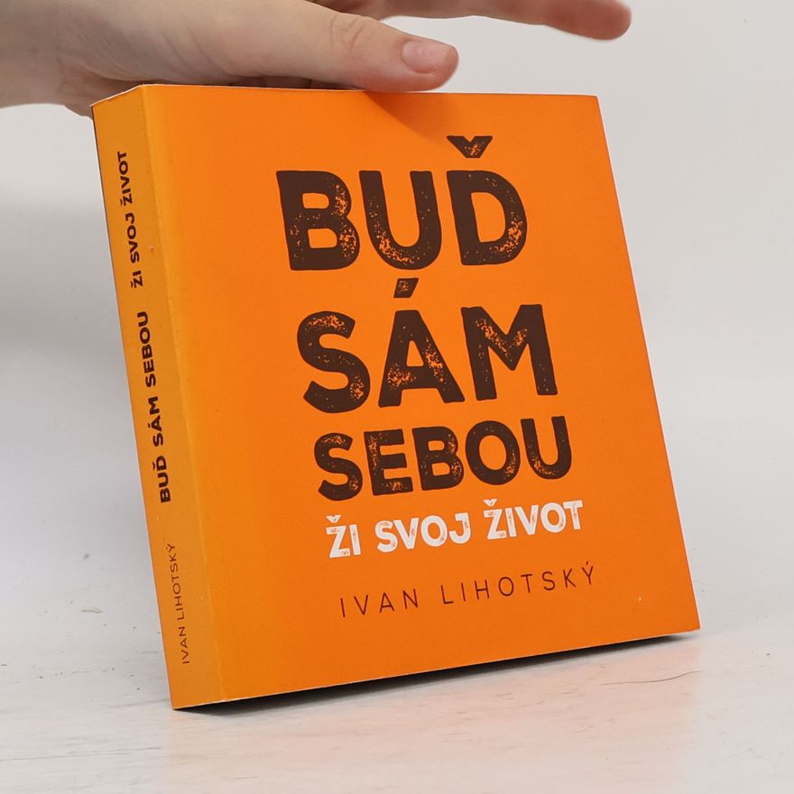 Ivan Lihotský Buď sám sebou