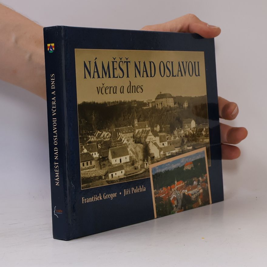 František Gregor Náměšť nad Oslavou včera a dnes