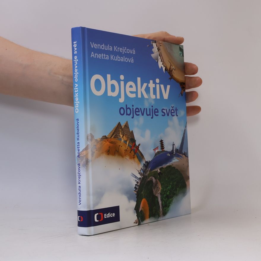 Anetta Kubalová Objektiv objevuje svět