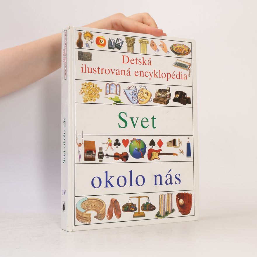 Various authors Detská ilustrovaná encyklopédia IV. Svet okolo nás