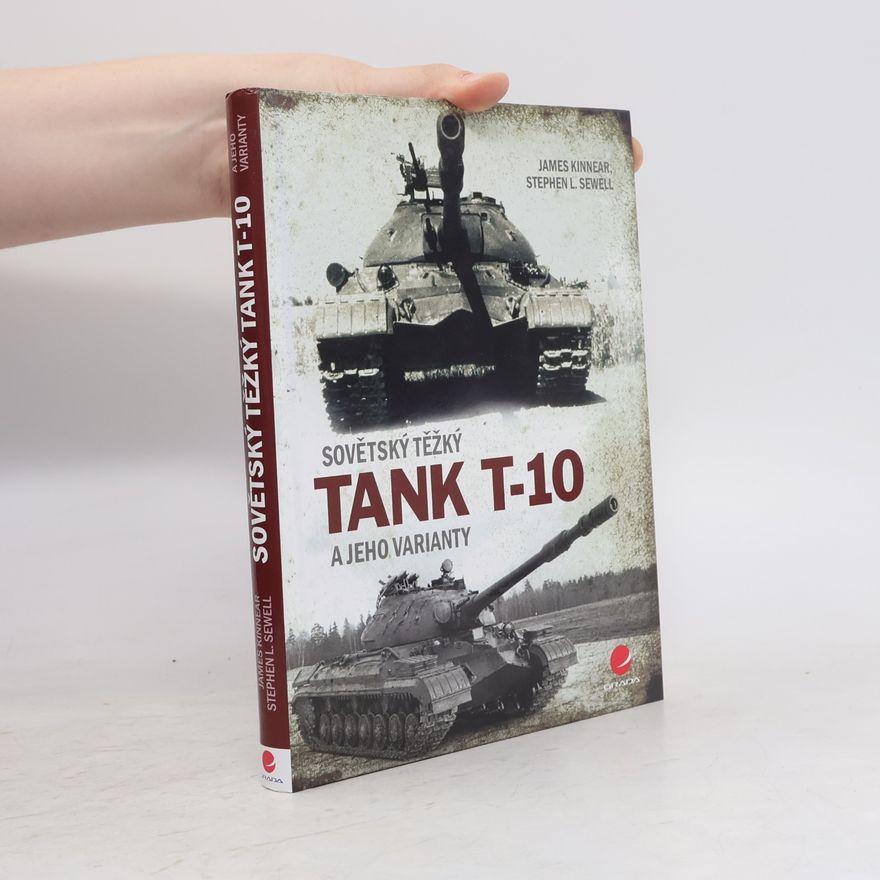 Stephen Sewell Sovětský těžký tank T-10 a jeho varianty