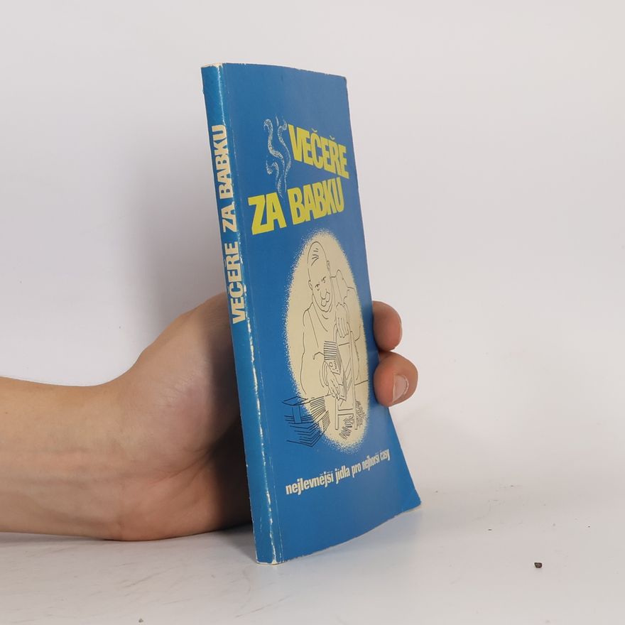 Karel Čejka Večeře za babku, čili, Nejlevnější jídla pro nejhorší časy