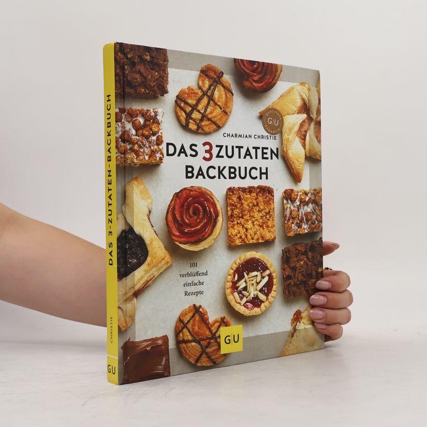 Charmian Christie Das 3 Zutaten Backbuch