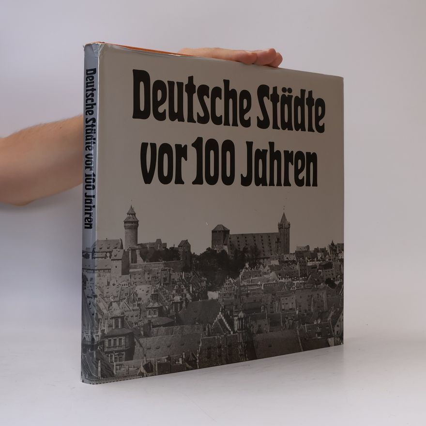 Roland Gööck Deutsche Städte vor 100 [hundert] Jahren