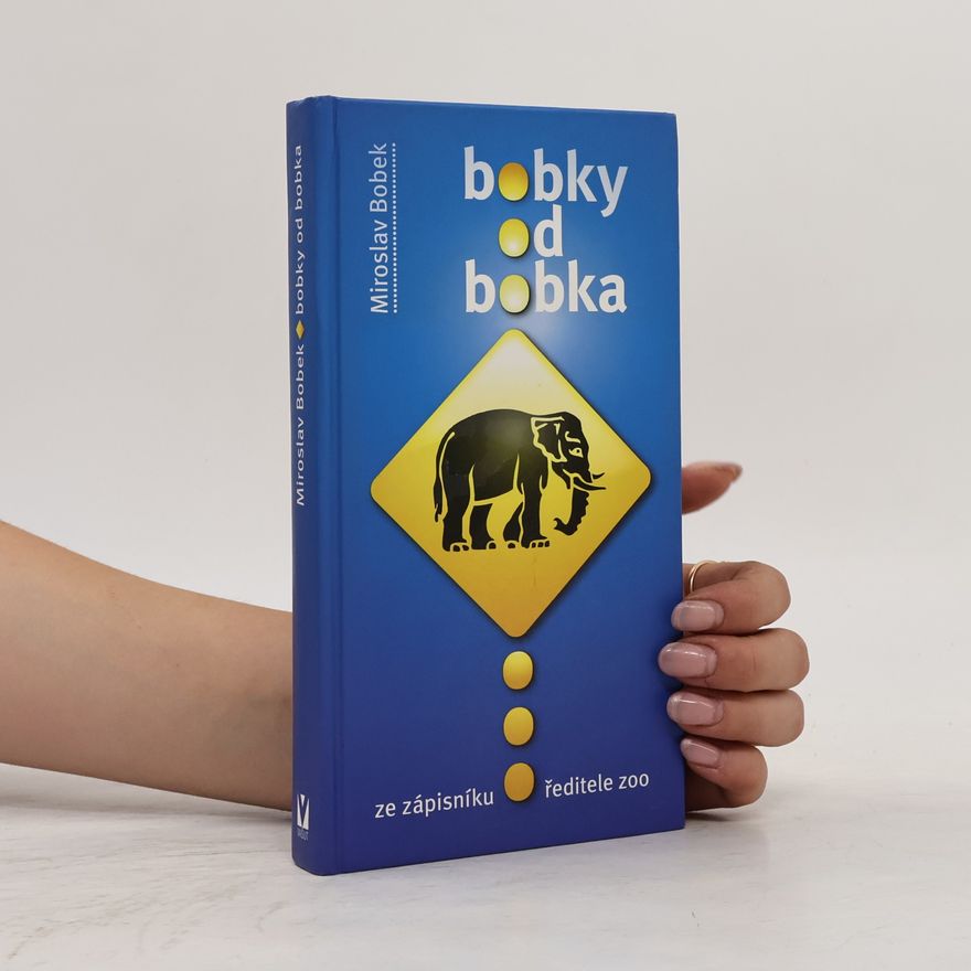Miroslav Bobek Bobky od Bobka - Ze zápisníku ředitele zoo