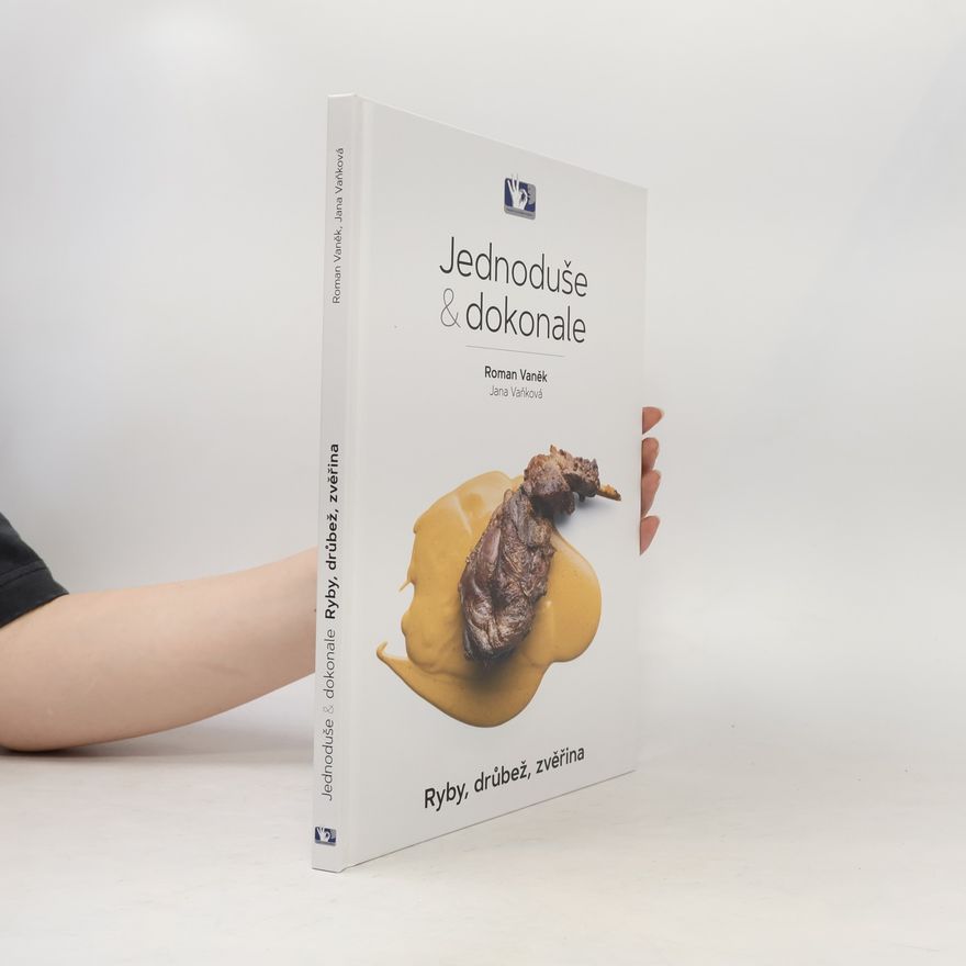 Roman Vaněk Jednoduše & dokonale : ryby, drůbež, zvěřina