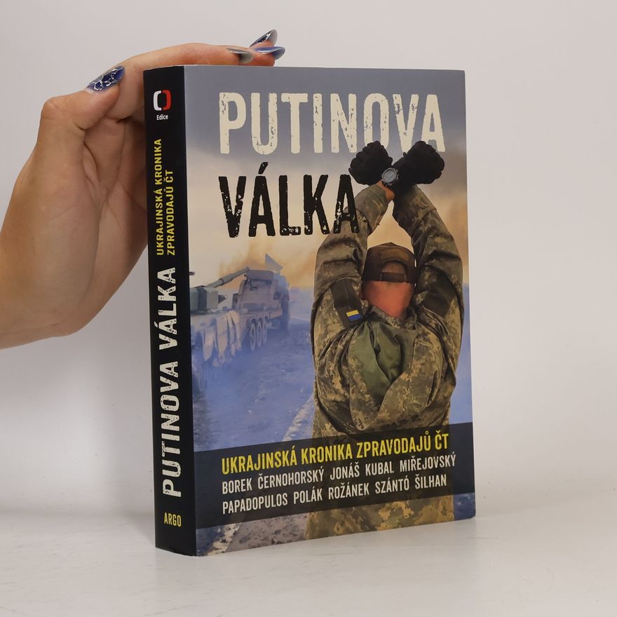 Kolektiv autorů Putinova válka. Ukrajinská kronika zpravodajů ČT