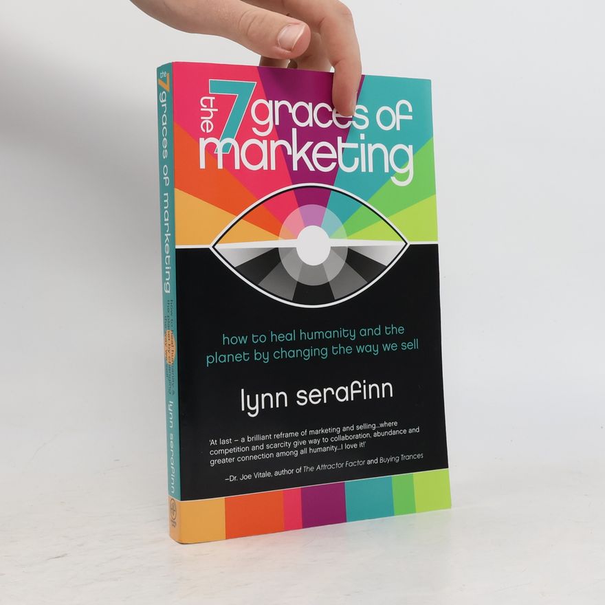 Lynn Serafinn The 7 Graces of Marketing