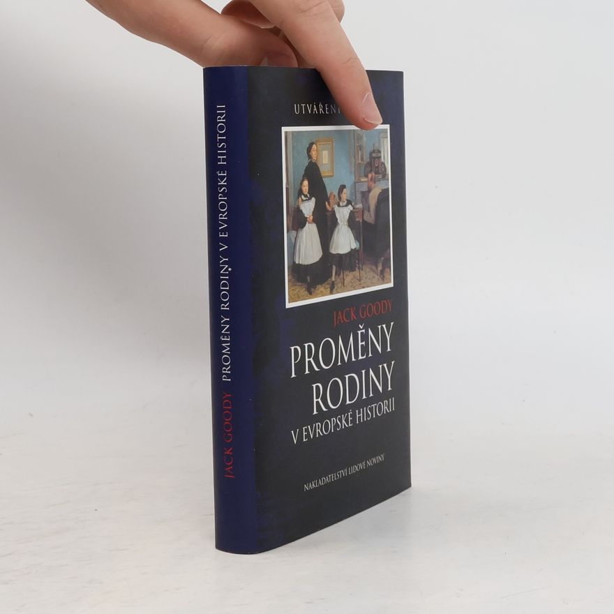 Jack Goody Proměny rodiny v evropské historii