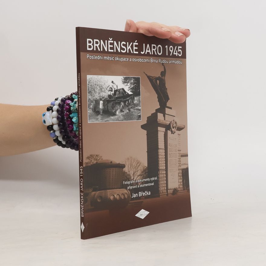 Jan Břečka Brněnské jaro 1945