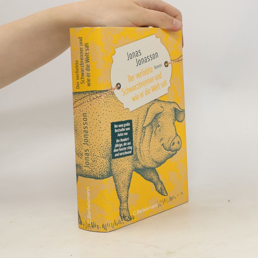 Jonas Jonasson Der verliebte Schwarzbrenner und wie er die Welt sah