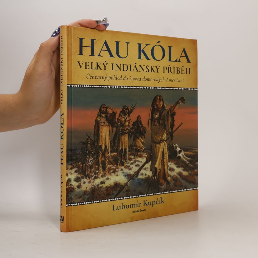 Lubomír Kupčík Hau Kóla. Velký Indiánský příběh