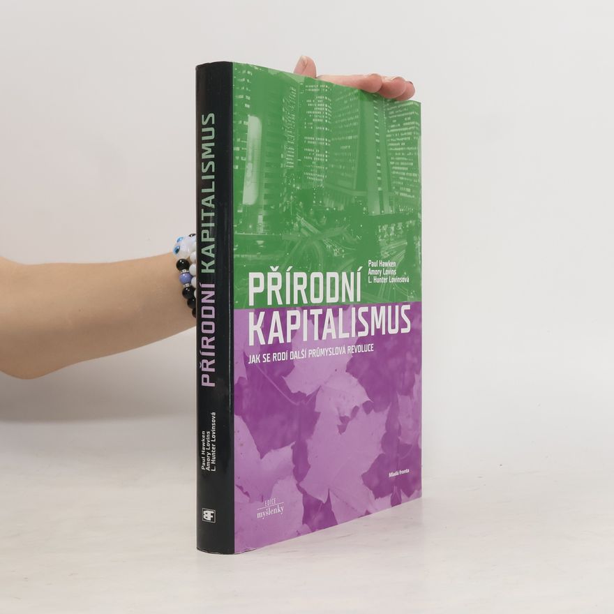 Paul Hawken Přírodní kapitalismus. Jak se rodí další průmyslová revoluce